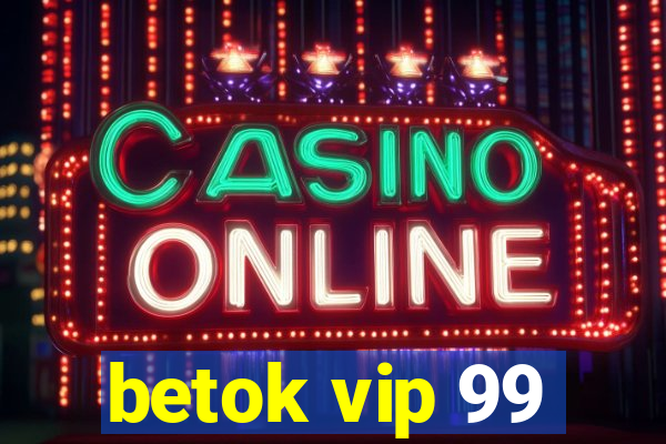 betok vip 99